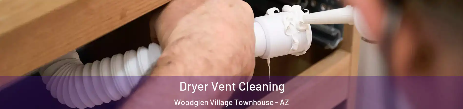 Dryer Vent Cleaning Woodglen Village Townhouse - AZ