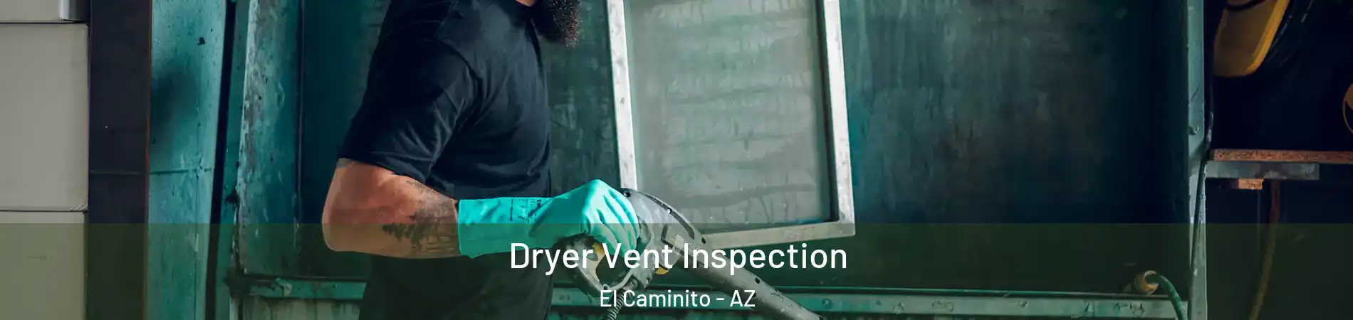 Dryer Vent Inspection El Caminito - AZ