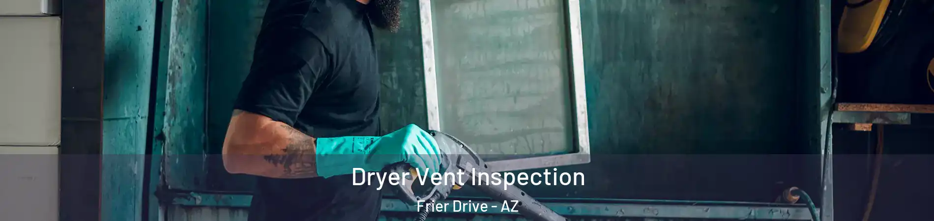 Dryer Vent Inspection Frier Drive - AZ