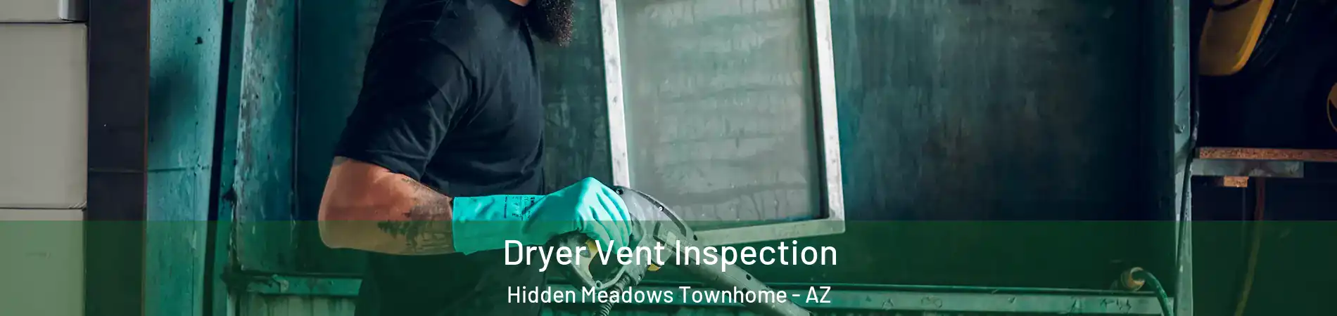 Dryer Vent Inspection Hidden Meadows Townhome - AZ