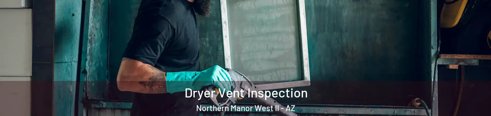 Dryer Vent Inspection Northern Manor West II - AZ