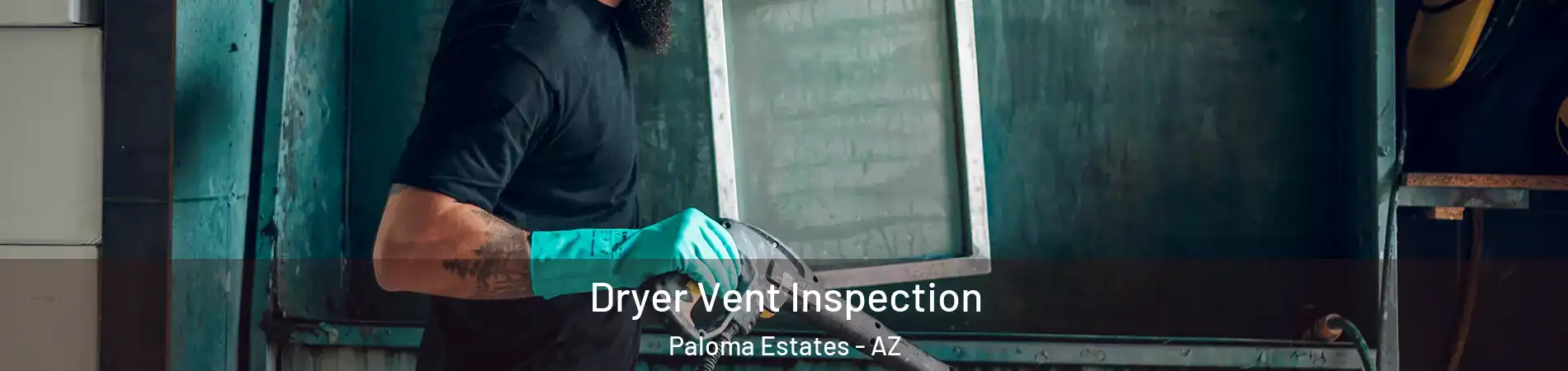 Dryer Vent Inspection Paloma Estates - AZ