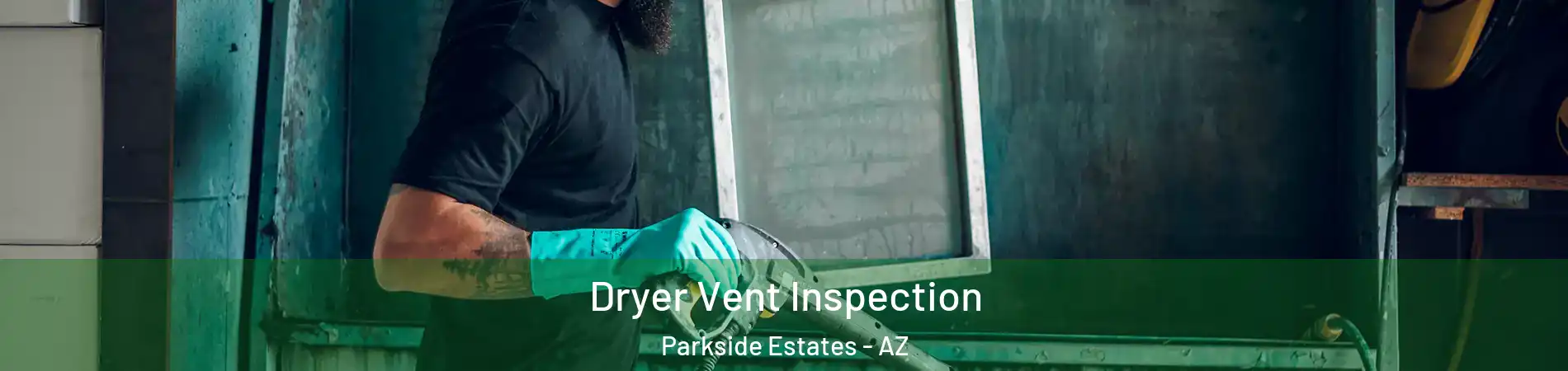 Dryer Vent Inspection Parkside Estates - AZ