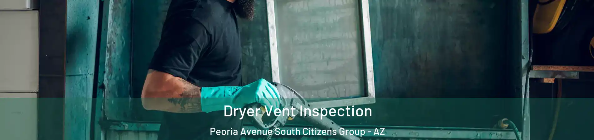 Dryer Vent Inspection Peoria Avenue South Citizens Group - AZ