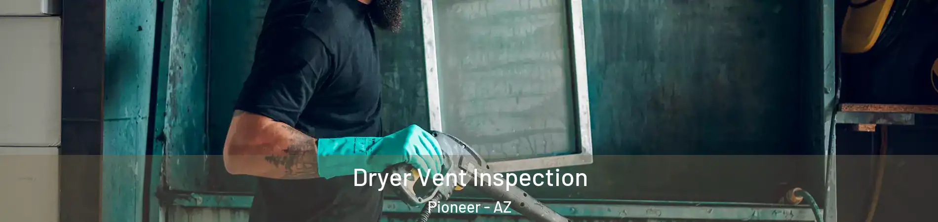 Dryer Vent Inspection Pioneer - AZ