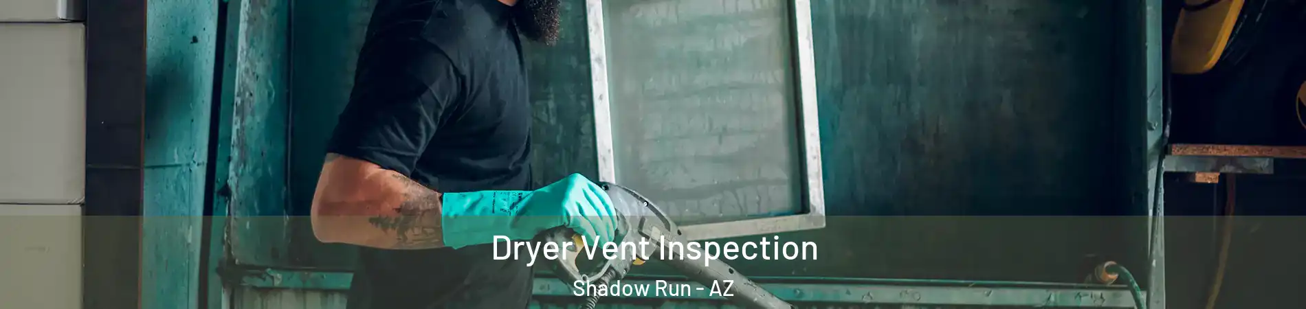 Dryer Vent Inspection Shadow Run - AZ