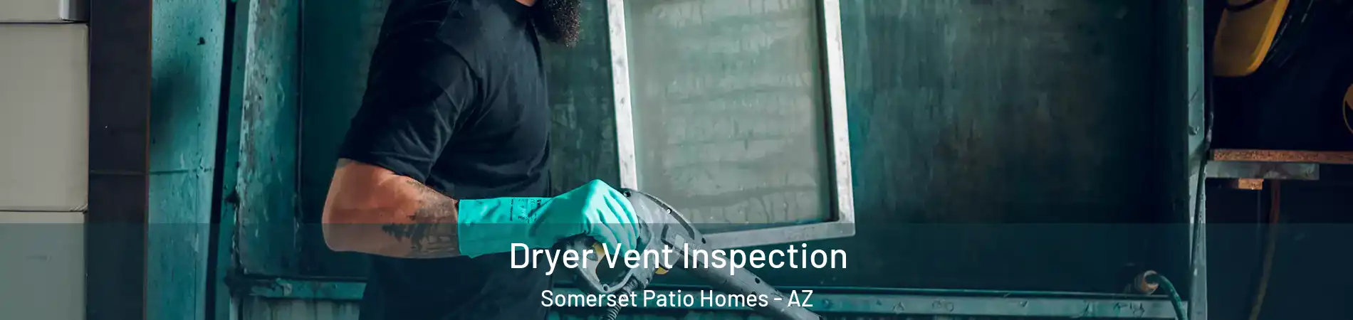 Dryer Vent Inspection Somerset Patio Homes - AZ