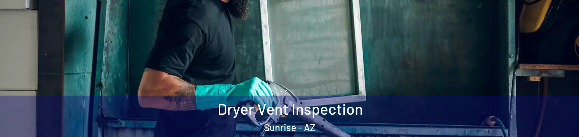 Dryer Vent Inspection Sunrise - AZ