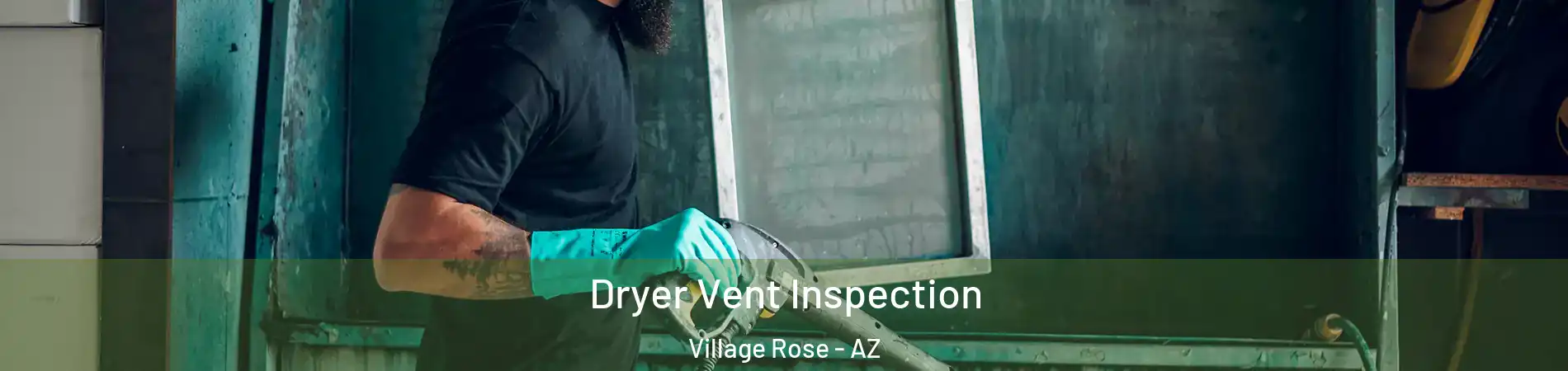 Dryer Vent Inspection Village Rose - AZ