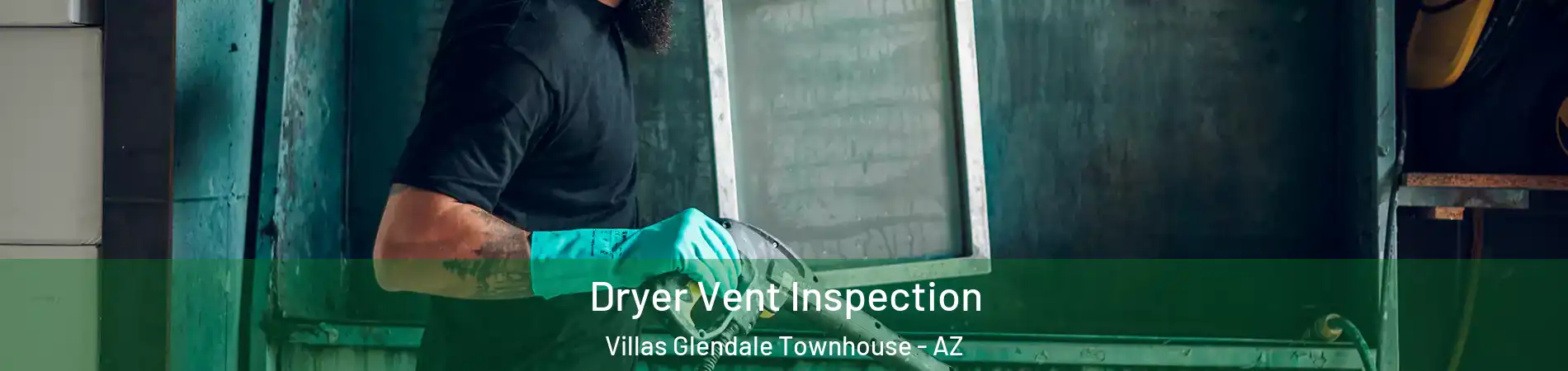 Dryer Vent Inspection Villas Glendale Townhouse - AZ