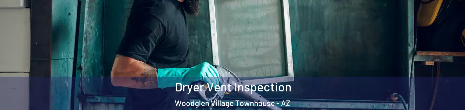Dryer Vent Inspection Woodglen Village Townhouse - AZ