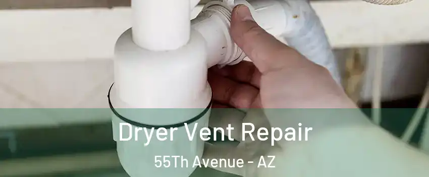 Dryer Vent Repair 55Th Avenue - AZ