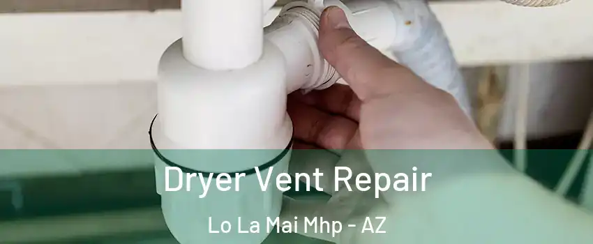 Dryer Vent Repair Lo La Mai Mhp - AZ