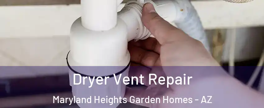 Dryer Vent Repair Maryland Heights Garden Homes - AZ