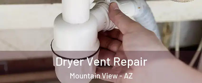 Dryer Vent Repair Mountain View - AZ