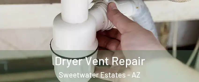 Dryer Vent Repair Sweetwater Estates - AZ