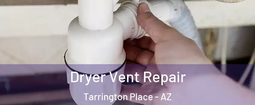 Dryer Vent Repair Tarrington Place - AZ