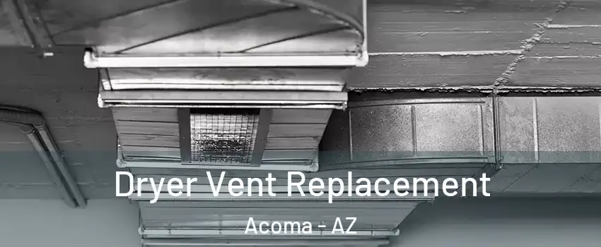 Dryer Vent Replacement Acoma - AZ