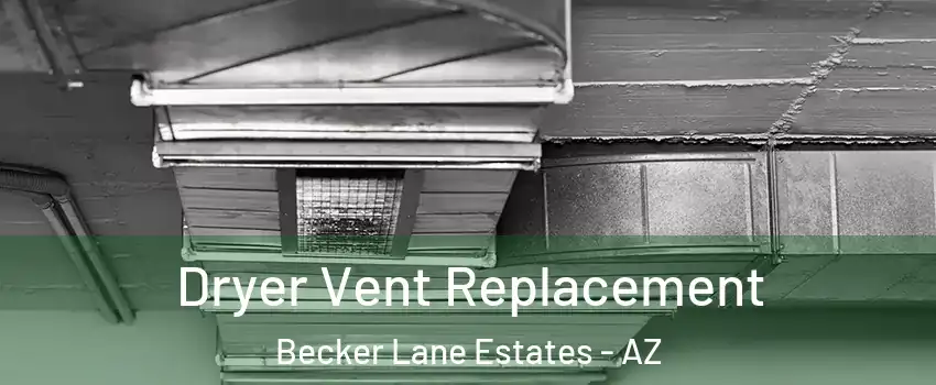 Dryer Vent Replacement Becker Lane Estates - AZ