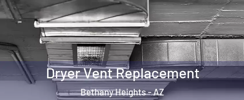 Dryer Vent Replacement Bethany Heights - AZ