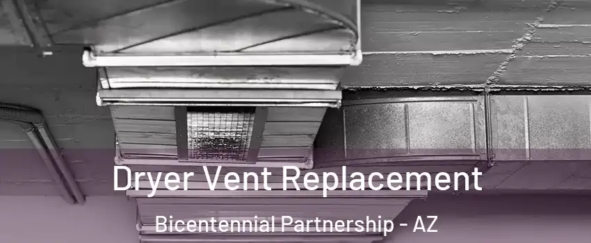 Dryer Vent Replacement Bicentennial Partnership - AZ