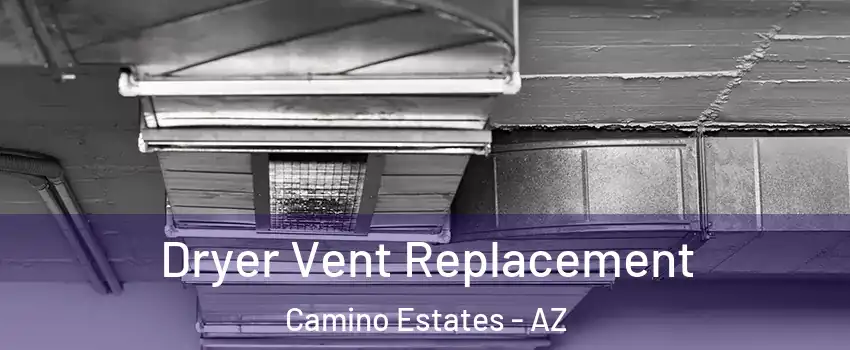 Dryer Vent Replacement Camino Estates - AZ