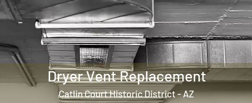 Dryer Vent Replacement Catlin Court Historic District - AZ