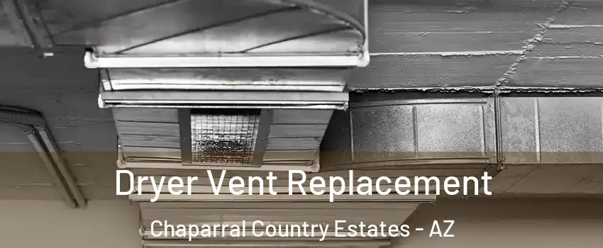 Dryer Vent Replacement Chaparral Country Estates - AZ