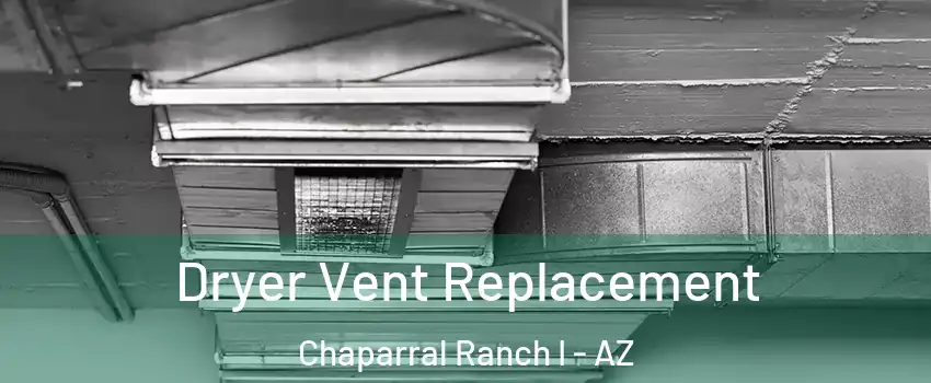 Dryer Vent Replacement Chaparral Ranch I - AZ