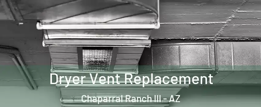 Dryer Vent Replacement Chaparral Ranch III - AZ