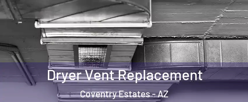 Dryer Vent Replacement Coventry Estates - AZ