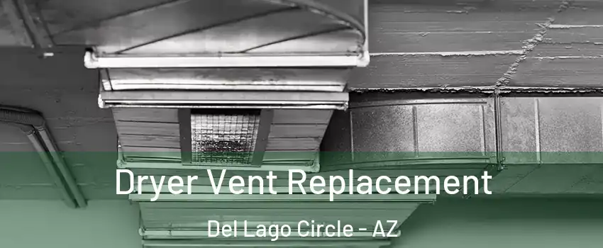 Dryer Vent Replacement Del Lago Circle - AZ