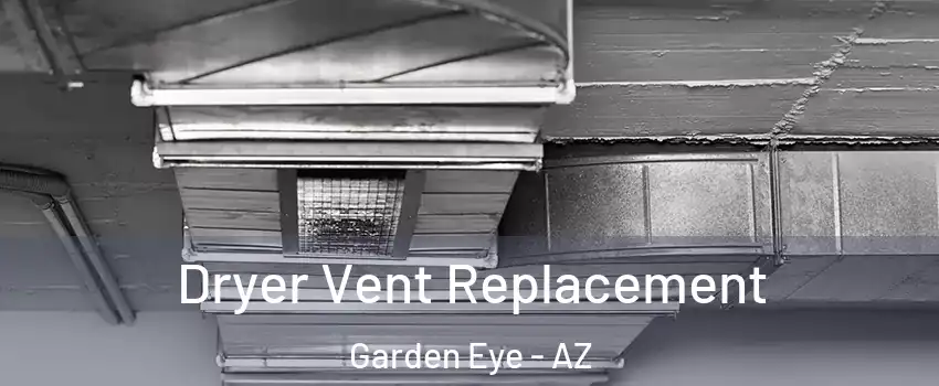 Dryer Vent Replacement Garden Eye - AZ