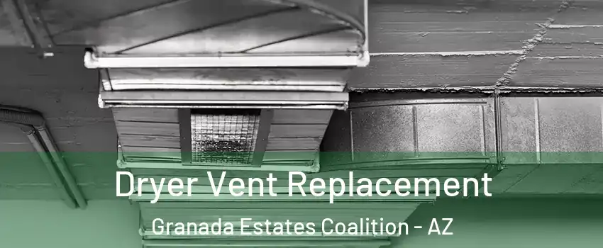 Dryer Vent Replacement Granada Estates Coalition - AZ