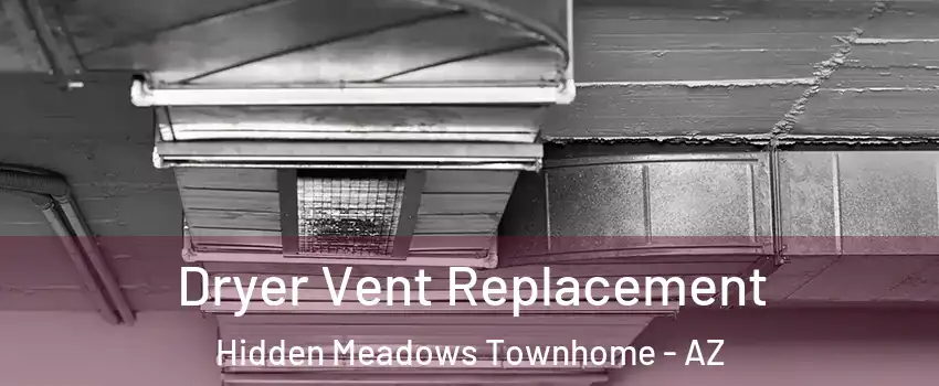 Dryer Vent Replacement Hidden Meadows Townhome - AZ