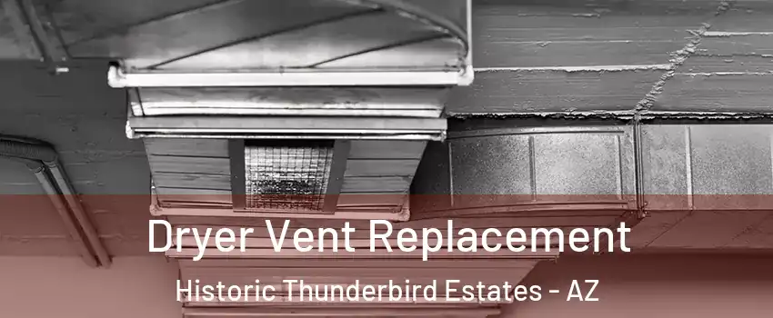 Dryer Vent Replacement Historic Thunderbird Estates - AZ