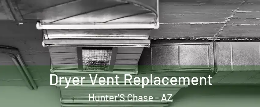Dryer Vent Replacement Hunter'S Chase - AZ