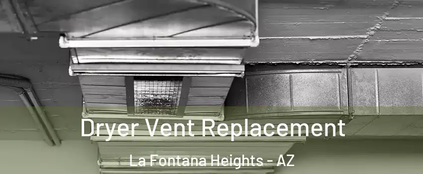 Dryer Vent Replacement La Fontana Heights - AZ