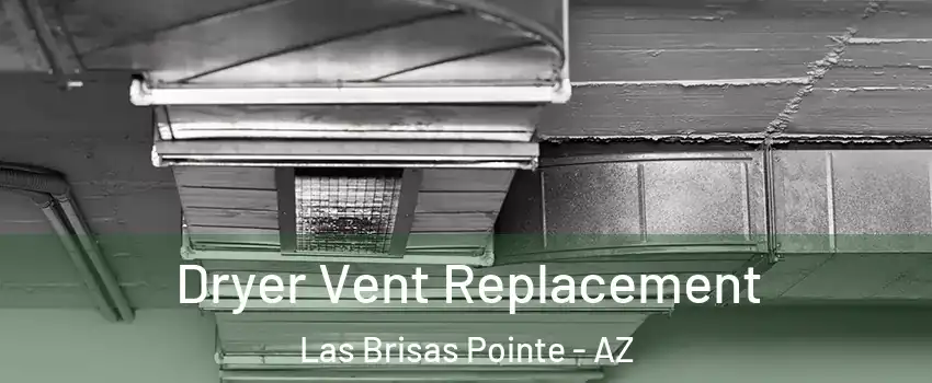 Dryer Vent Replacement Las Brisas Pointe - AZ