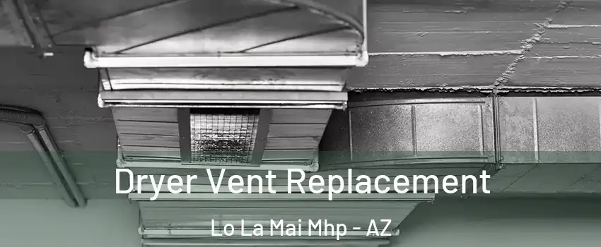 Dryer Vent Replacement Lo La Mai Mhp - AZ