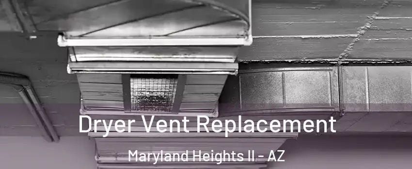 Dryer Vent Replacement Maryland Heights II - AZ