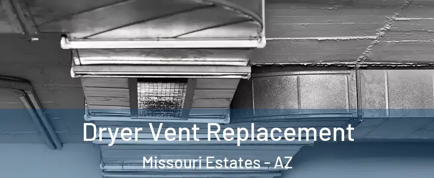 Dryer Vent Replacement Missouri Estates - AZ