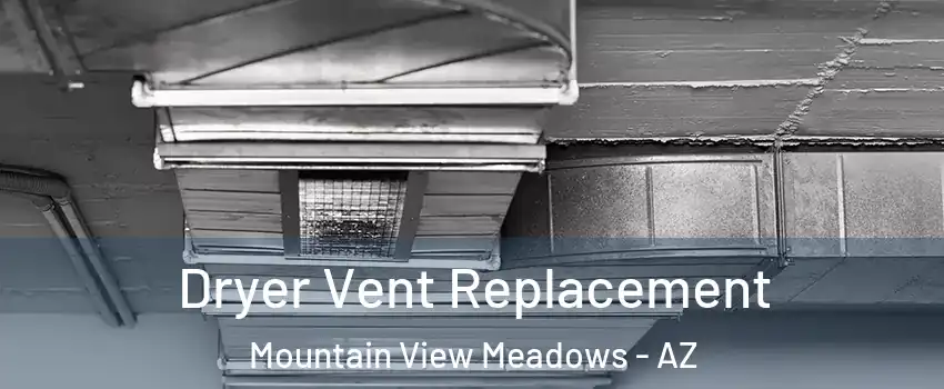 Dryer Vent Replacement Mountain View Meadows - AZ