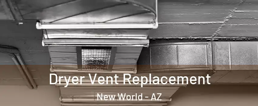 Dryer Vent Replacement New World - AZ