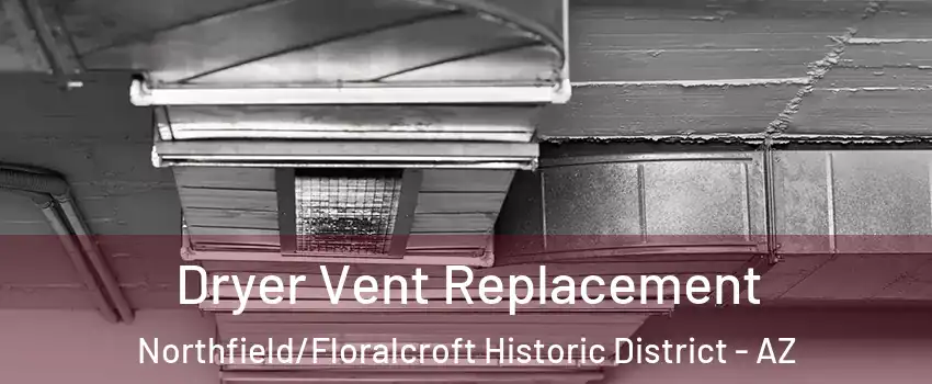 Dryer Vent Replacement Northfield/Floralcroft Historic District - AZ