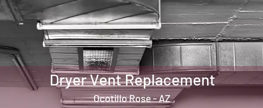 Dryer Vent Replacement Ocotillo Rose - AZ