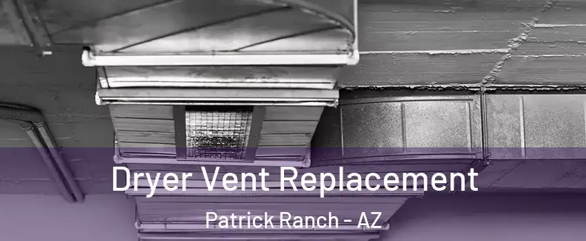 Dryer Vent Replacement Patrick Ranch - AZ