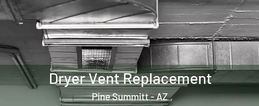 Dryer Vent Replacement Pine Summitt - AZ
