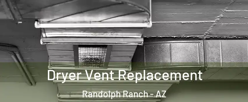 Dryer Vent Replacement Randolph Ranch - AZ