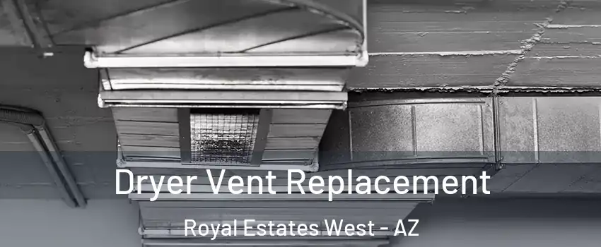 Dryer Vent Replacement Royal Estates West - AZ